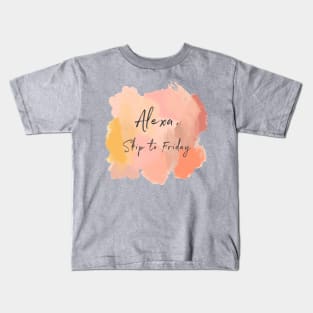 Alexa, Skip To Friday! Kids T-Shirt